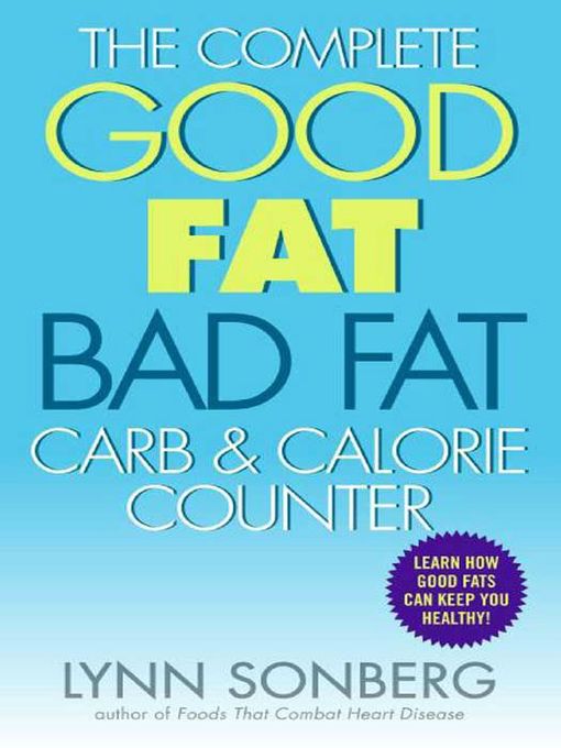 Title details for The Complete Good Fat / Bad Fat, Carb & Calorie Counter by Lynn Sonberg - Available